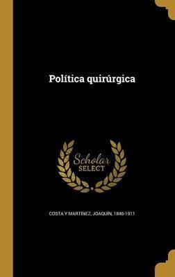 Libro Pol Tica Quir Rgica - Joaquin 1846-1911 Costa Y Mar...
