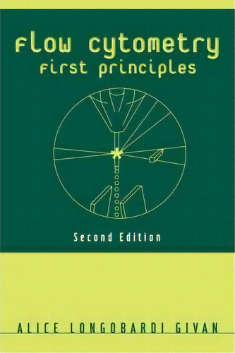 Flow Cytometry : First Principles, De Alice Longobardi Givan. Editorial John Wiley & Sons Inc, Tapa Blanda En Inglés, 2001