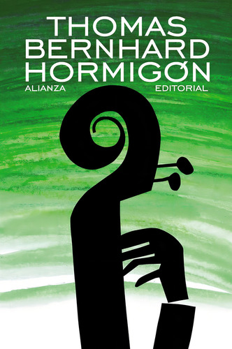 Hormigón, De Bernhard, Thomas. N/a, Vol. Volumen Unico. Editorial Alianza Española, Tapa Blanda, Edición 1 En Español