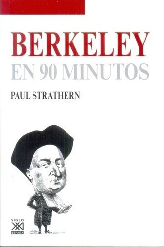 Berkeley En 90 Minutos - Strathern, Paul, De Strathern, Paul. Editorial Siglo Xxi De España En Español