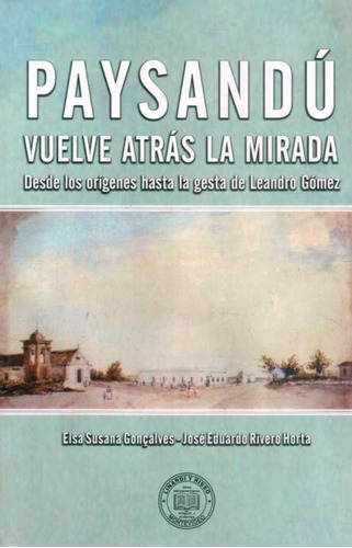 Paysandú, De Elsa Goncalves / J Eduardo Rivero. Editorial Linardi Y Risso, Tapa Blanda En Español