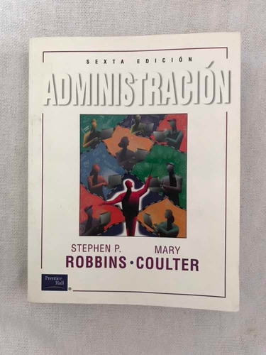 Administración. Robbins, Coulter. 6ta Edición