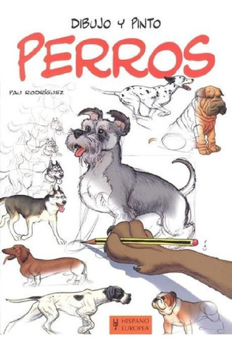 Libro - Perros . Dibujo Y Pinto, De Rodriguez Pau. Editoria