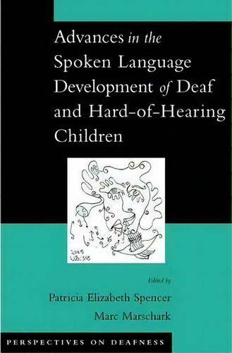 Advances In The Spoken Language Development Of Deaf And Hard-of-hearing Children, De Patricia Elizabeth Spencer. Editorial Oxford University Press Inc, Tapa Dura En Inglés