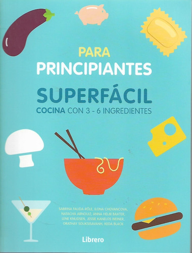 Cocina Superfacil Para Principiantes:  Con 3-6 Ingredientes