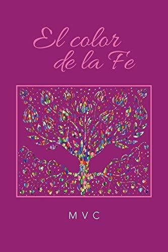 El Color De La Fe, De Mvc., Vol. N/a. Editorial Palibrio, Tapa Blanda En Español, 2019