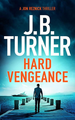 Hard Vengeance (a Jon Reznick Thriller, 9), De Turner, J. B.. Editorial Thomas & Mercer, Tapa Blanda En Inglés