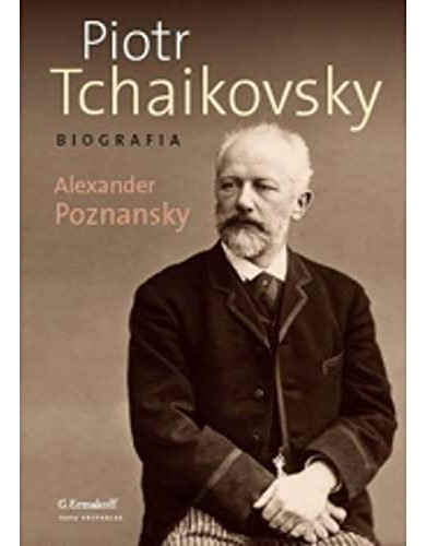 Livro Piotr Tchaikovsky Biografia - Alexander Poznansky