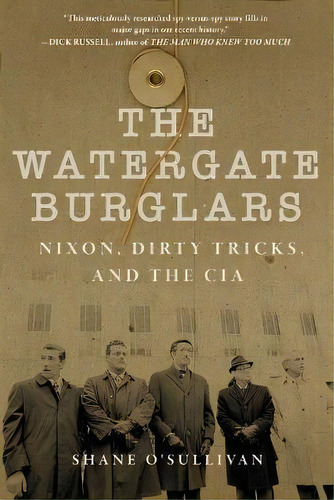 Watergate Burglars : Nixon, Dirty Tricks, And The Cia, De Shane O'sullivan. Editorial Skyhorse Publishing, Tapa Blanda En Inglés