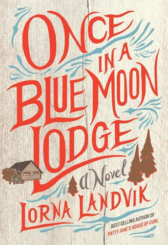Libro En Inglés: Once In A Blue Moon Lodge: A Novel