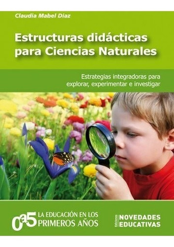 Estructuras Didacticas Para Ciencias Naturales. Noveduc