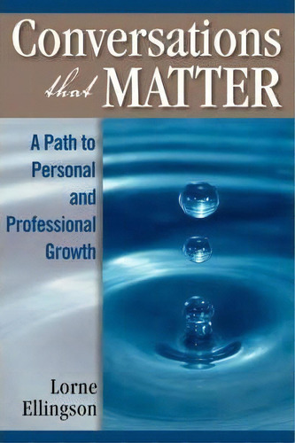 Conversations That Matter, De Lorne Ellingson. Editorial Trafford Publishing, Tapa Blanda En Inglés