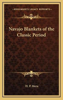 Libro Navajo Blankets Of The Classic Period - H P Mera