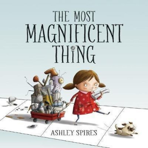 The Most Magnificent Thing, De Ashley Spires. Editorial Kids Can Press, Tapa Dura En Inglés