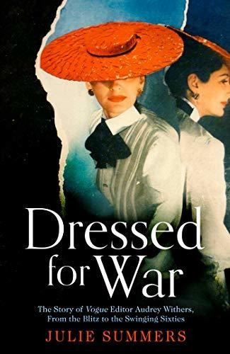 Dressed For War : The Story Of Audrey Withers, Vogue Editor Extraordinaire From The Blitz To The ..., De Julie Summers. Editorial Simon Schuster Ltd, Tapa Dura En Inglés