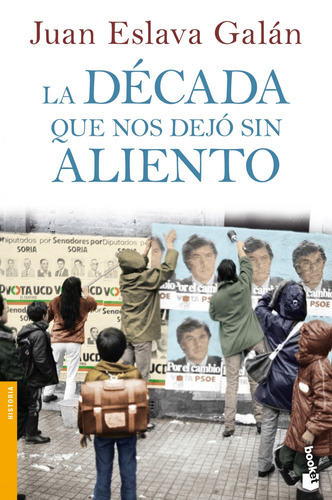 La década que nos dejó sin aliento, de Eslava Galán, Juan. Serie Fuera de colección Editorial Booket México, tapa blanda en español, 2014
