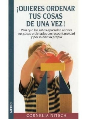 Libro Quieres Ordenar Tus Cosas De Una Vez De Cornelia Nitsc