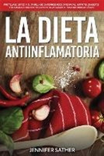 La Dieta Antiinflamatoria : Protejase Usted Y Su Familia ...