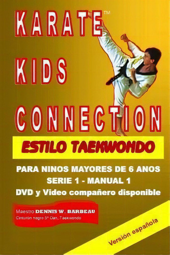 Karate Kids Connection-tae Kwon Do Style, De Dennis W Barbeau. Editorial Createspace Independent Publishing Platform, Tapa Blanda En Español
