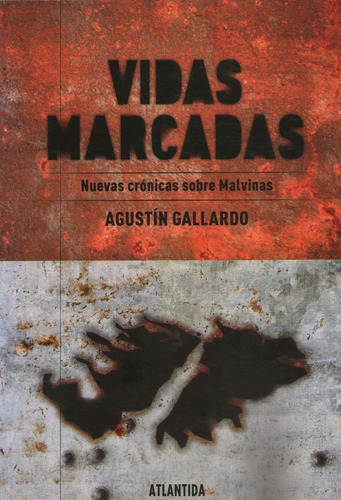 Vidas Marcadas: Nuevas Cronicas Sobre Malvinas