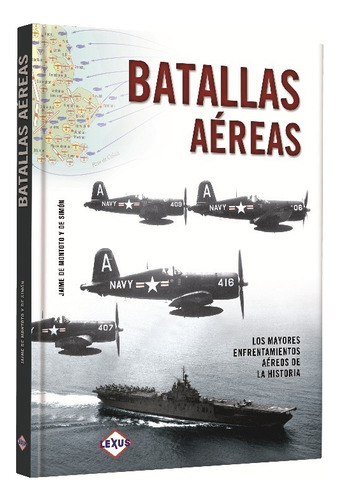 Batallas Aereas - Enfrentamientos Aereos De La Historia, de De Montoto Y De Simon, Jaime. Editorial LIBSA, tapa dura en español, 2018