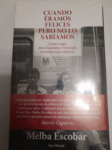 Cuando Éramos Felices Y No Lo Sabíamos - Melba Escobar