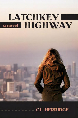 Latchkey Highway, De Herridge, C. L.. Editorial Lightning Source Inc, Tapa Blanda En Inglés