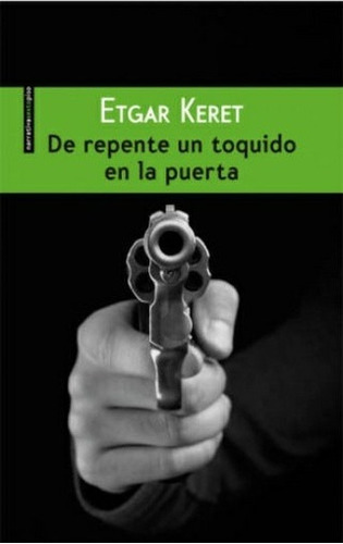 De Repente Un Toquido En La Puerta. Etgar Keret. Sexto Piso