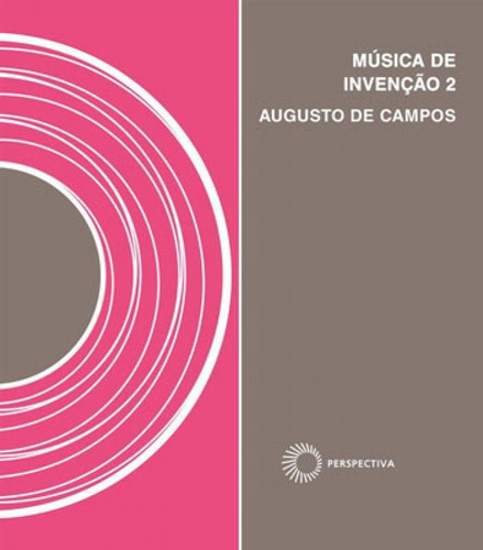 A Música De Invenção 2, De Campos, Augusto De. Editora Perspectiva, Capa Mole, Edição 1ª Edição - 2016 Em Português