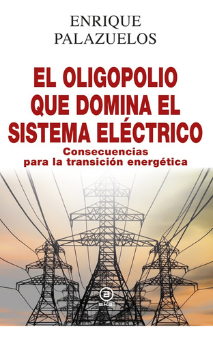 El Oligopolio Que Domina El Sistema Eléctrico - Palazuelos, 