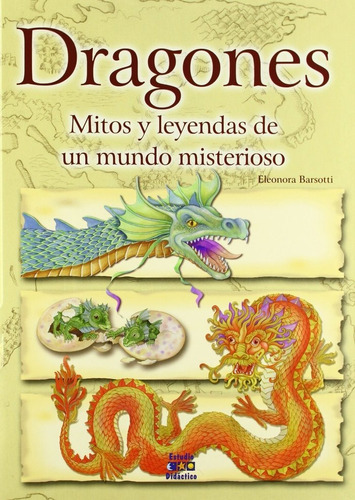 Dragones, Mitos Y Leyendas De Un Mundo Misterioso, De Barsotti, Eleonora. Editorial Estudio Didactico, Tapa Dura En Español