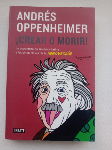 Libro ¡ Crear O Morir ! - Andrés Oppenheimer (Usado)