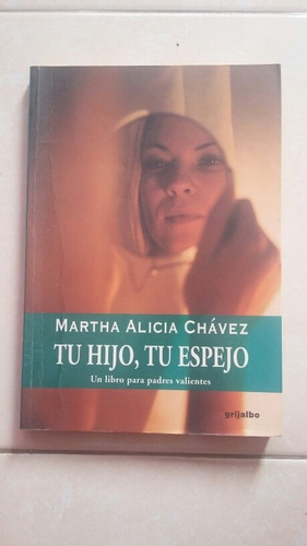 Tu Hijo, Tu Espejo. Martha Alicia Chávez (Usado)