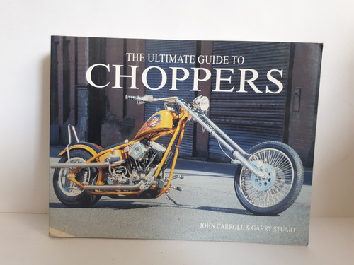 Libro Ultimate Guide Of Choppers Motos Excelente Estado  