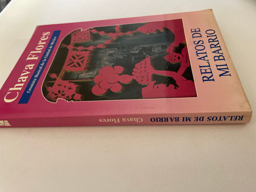 Libro Relatos De Mi Barrio Chava Flores Cronista Musical Cdm (Usado)