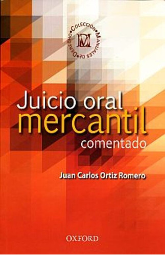 Juicio Oral Mercantil, De Ortiz Romero, Juan Carlos. Editorial Oxford University Press, Tapa Blanda En Español, 2013