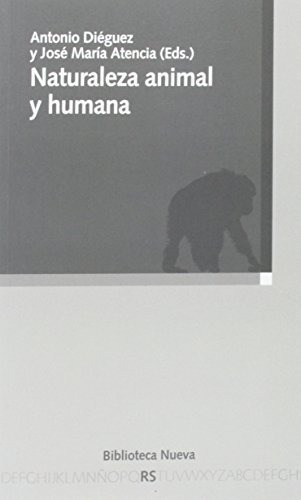 Naturaleza animal y humana, de José MarÃa Atencia Páez. Editorial Biblioteca Nueva, tapa blanda en español, 2014