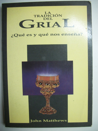 La Tradición Del Grial ¿qué Es Y Qué Nos Enseña?john Ma C113 (Usado)