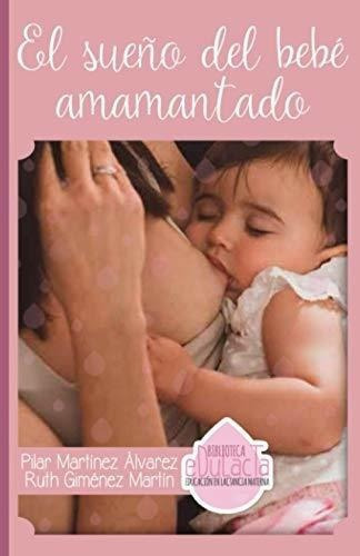 El Sueño Del Bebe Amamantado (biblioteca Edulacta), De Giménez Martín, Ruth. Editorial Independently Published En Español
