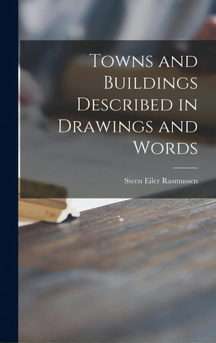 Towns And Buildings Described In Drawings And Words, De Rasmussen, Steen Eiler., Vol. 1. Editorial Hassell Street Pr, Tapa Dura En Inglés