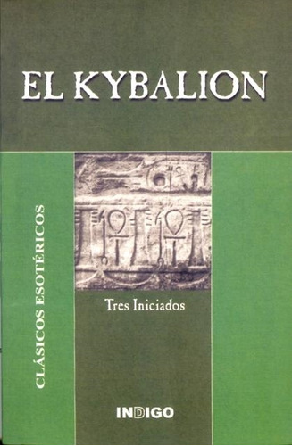 El Kybalion - Tres Iniciados - Clasicos Esotericos