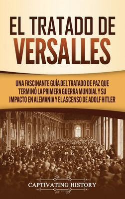 Libro El Tratado De Versalles: Una Fascinante Guã­a Del T...