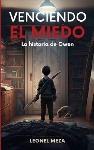 Libro: Venciendo El Miedo: La Historia De Owen (spanish Edit
