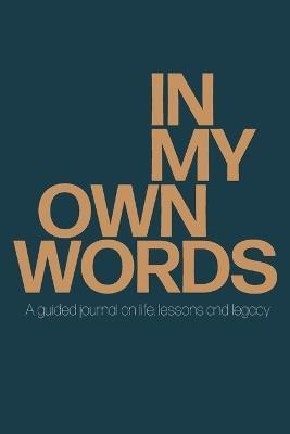 Libro In My Own Words : A Guided Journal On Life, Lessons...