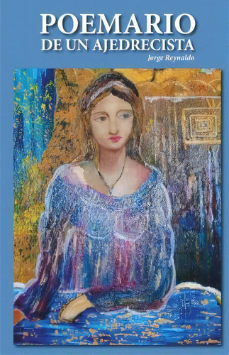 Poemario De Un Ajedrecista, De Jorge Reynaldo. Editorial Createspace Independent Publishing Platform, Tapa Blanda En Español