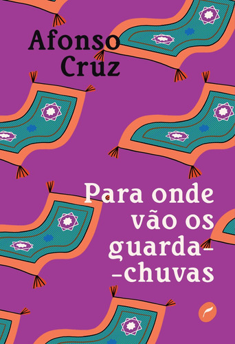 Para onde vão os guarda-chuvas, de Afonso Cruz. Editora DUBLINENSE, capa mole em português