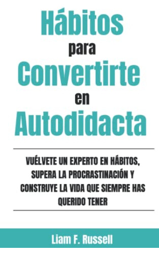 Habitos Para Convertirte En Autodidacta: Vuelvete Un Experto