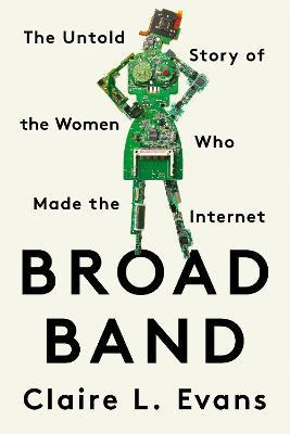 Libro Broad Band : The Untold Story Of The Women Who Made...