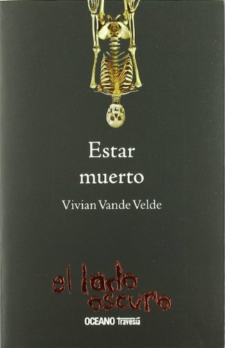 Estar Muerto: El Lado Oscuro, De Vivian Vande Velde. Editorial Océano Gran Travesía, Tapa Blanda, Edición 1 En Español