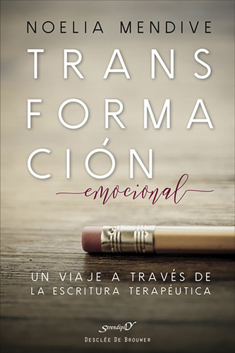 Transformación Emocional. Un Viaje A Través De La Escritu...